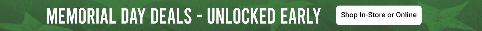 Memorial Day Deals - Unlocked Early | Shop In-Store or Online